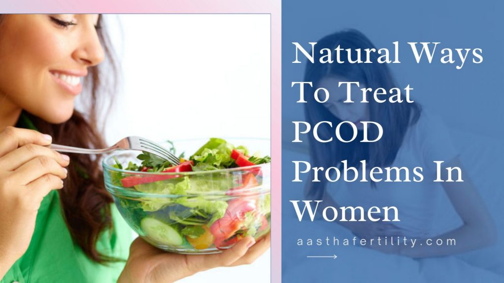 Natural Ways To Treat PCOD Problems In Women - Expert Advice