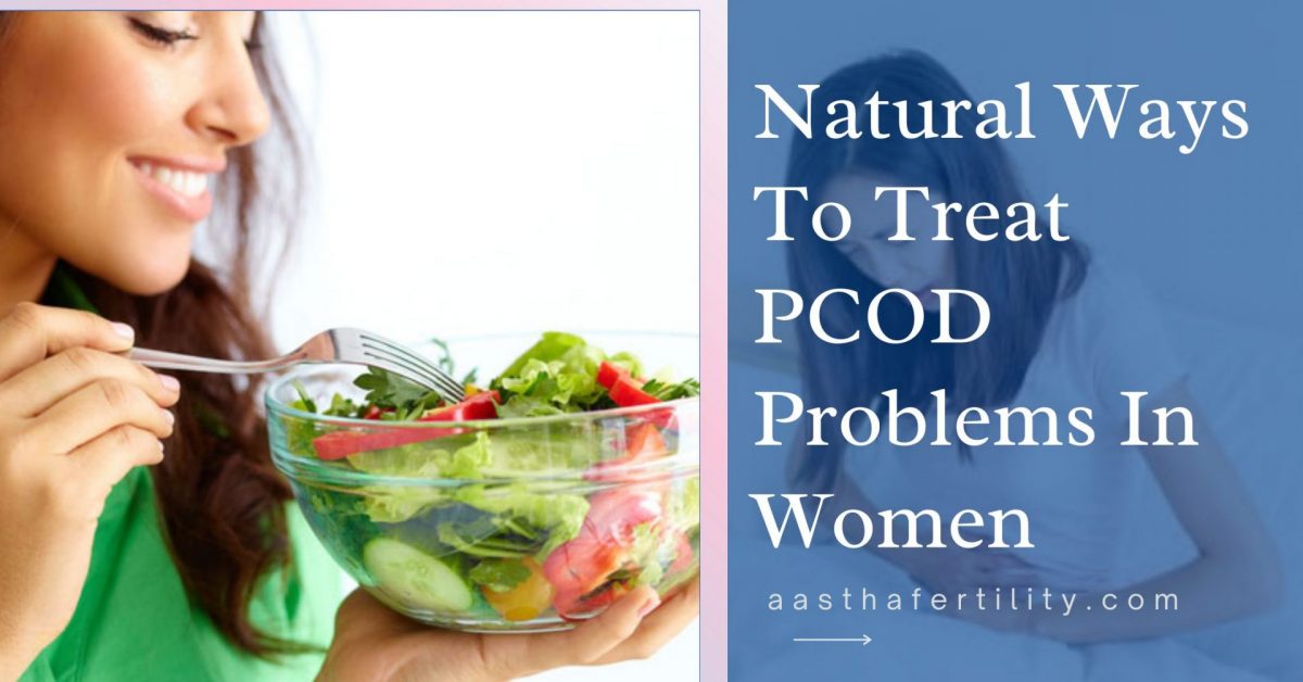 Natural Ways To Treat PCOD Problems In Women – Expert Advice