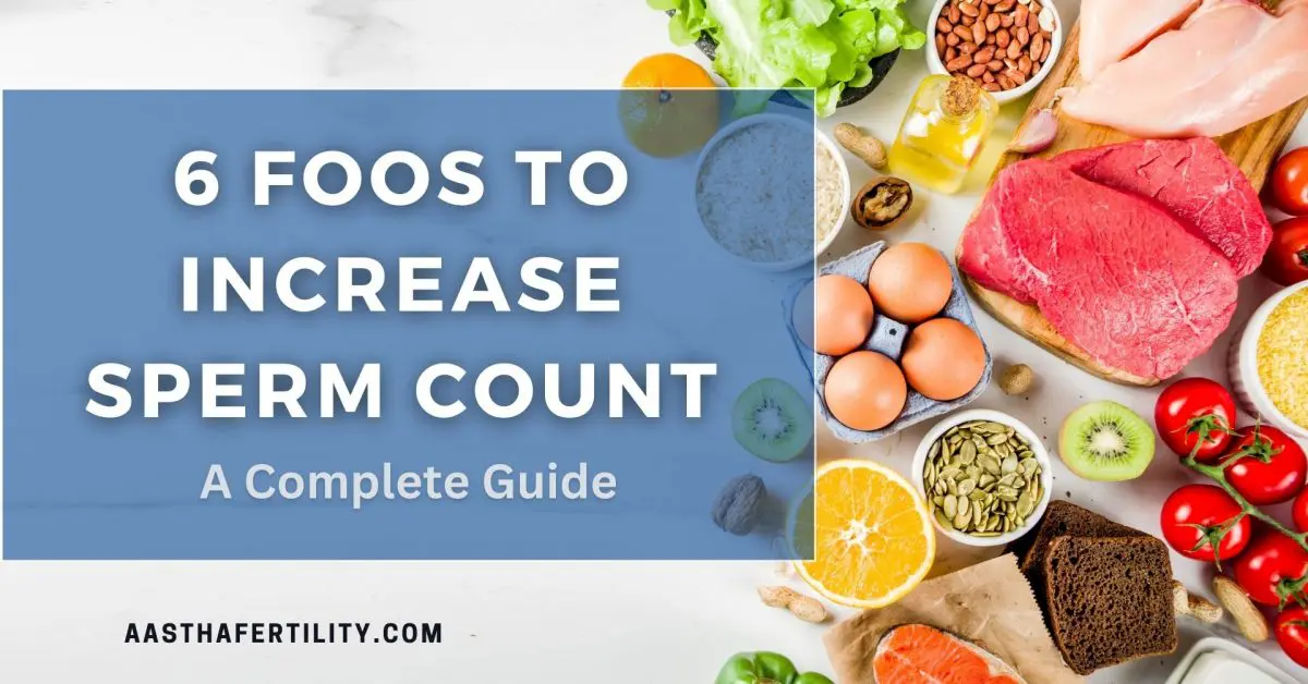 6 Foods To Increase Sperm Count: A Guide For Men Trying To Conceive