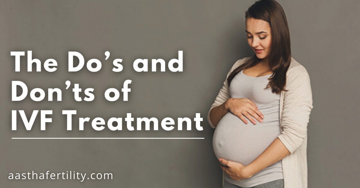 The Do’s and Don’ts of IVF Treatment