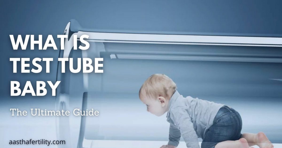 What Is Test Tube Baby: The Ultimate Guide