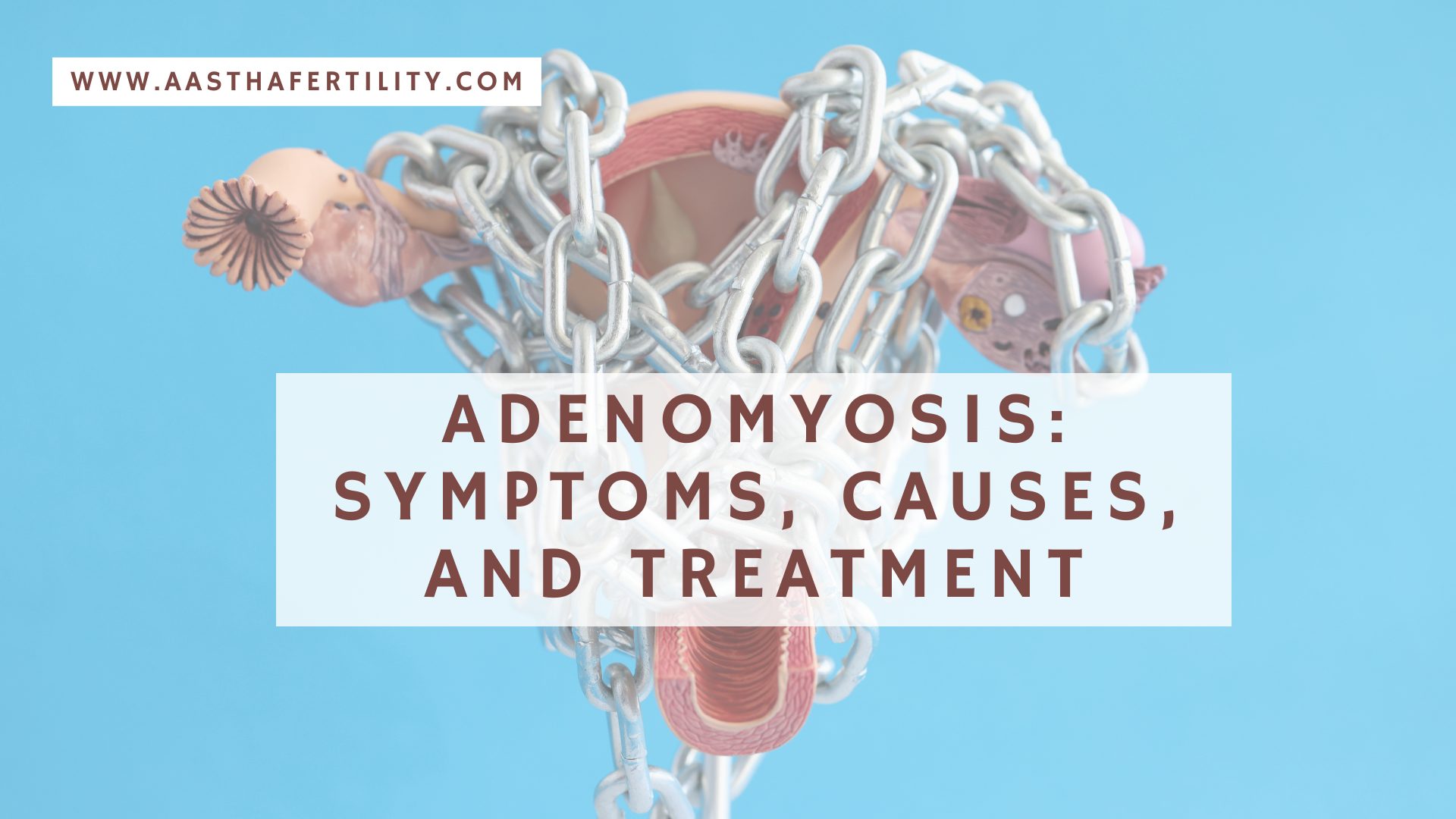 Adenomyosis Symptoms, Causes, And Treatment