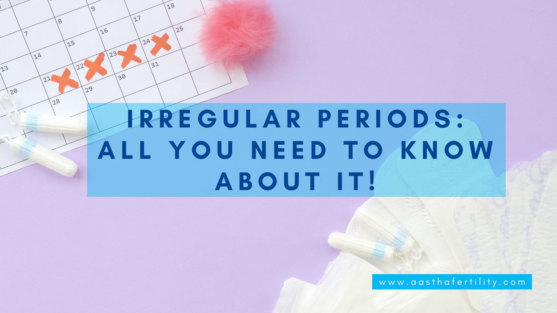 Irregular Periods All You Need to Know About It!