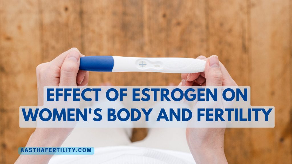 Effect of Estrogen on Women's Body and Fertility