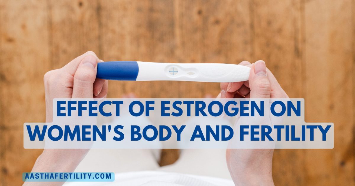Effect of Estrogen on Women’s Body and Fertility