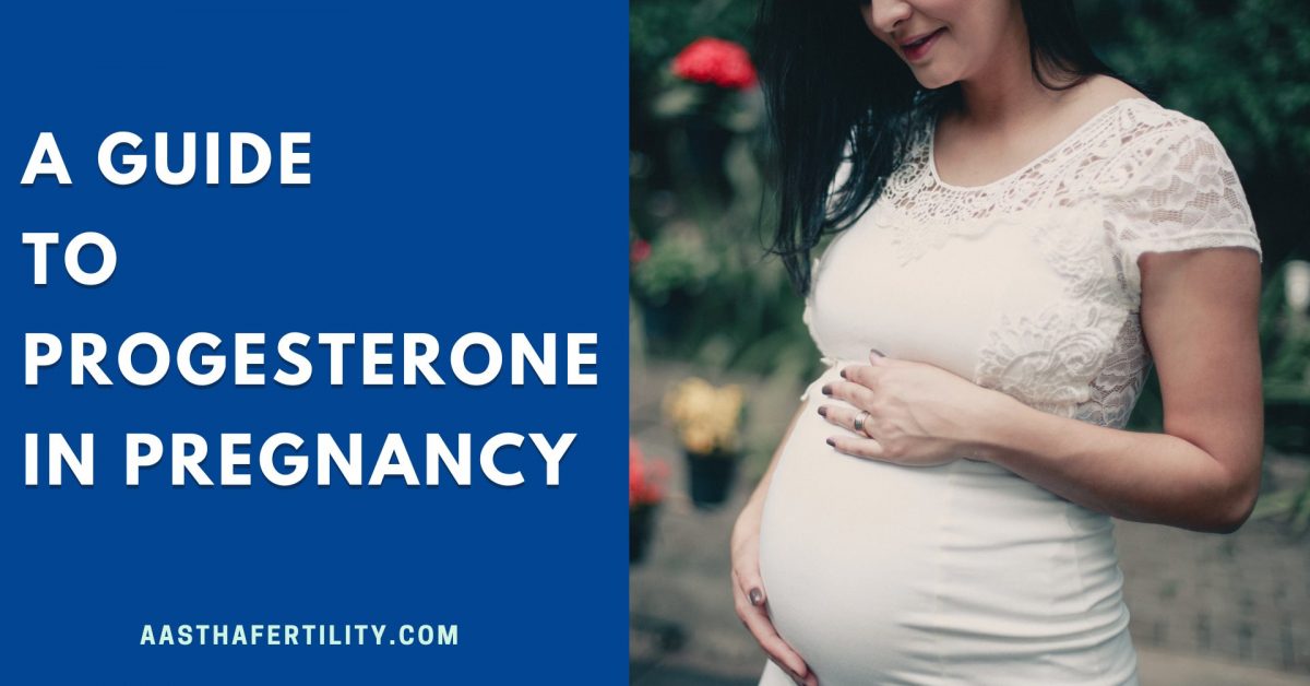 A Guide to Progesterone in Pregnancy
