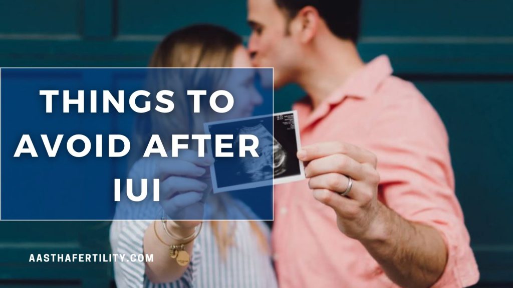 Things to Avoid After IUI: Do's & Don't You Should Know
