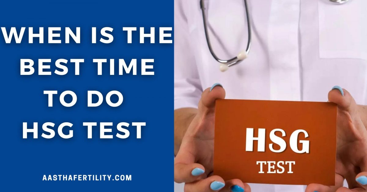 When Is The Best Time to Have an HSG Test?