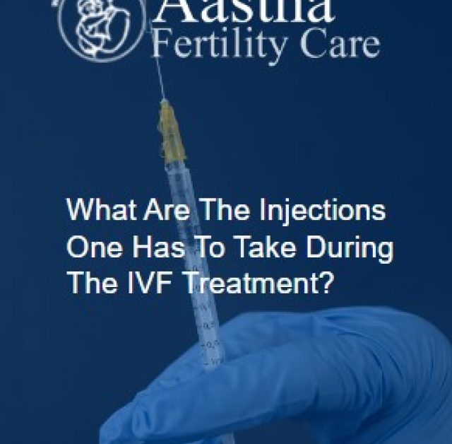 What Are The Injections One Has To Take During The IVF Treatment?