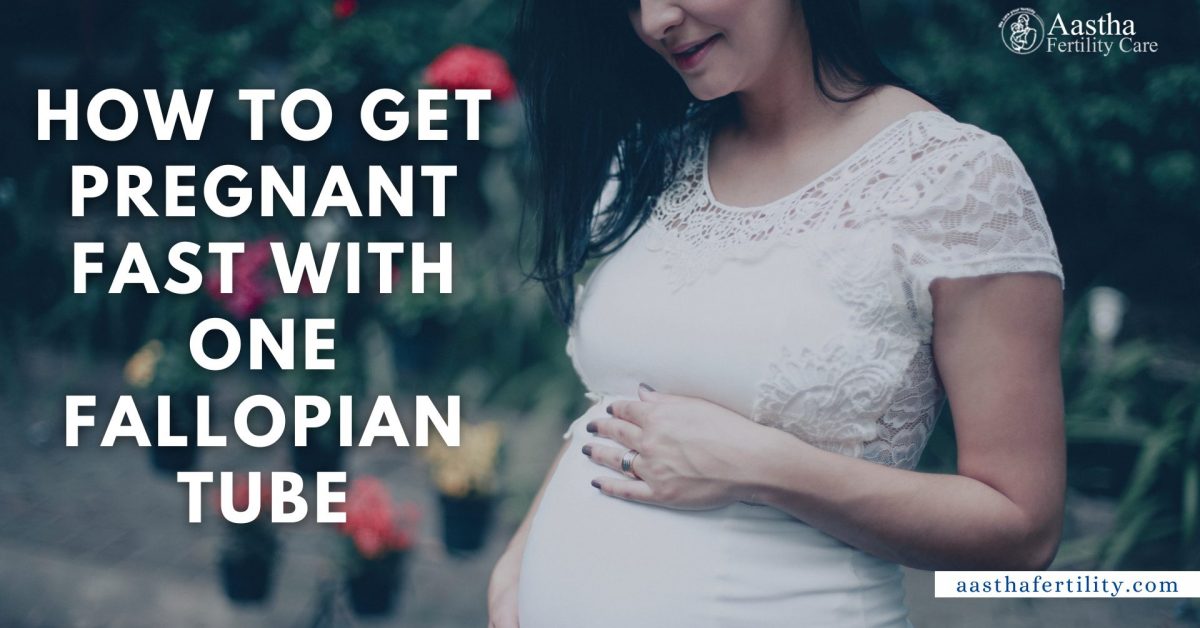 How To Get Pregnant Fast With One Fallopian Tube