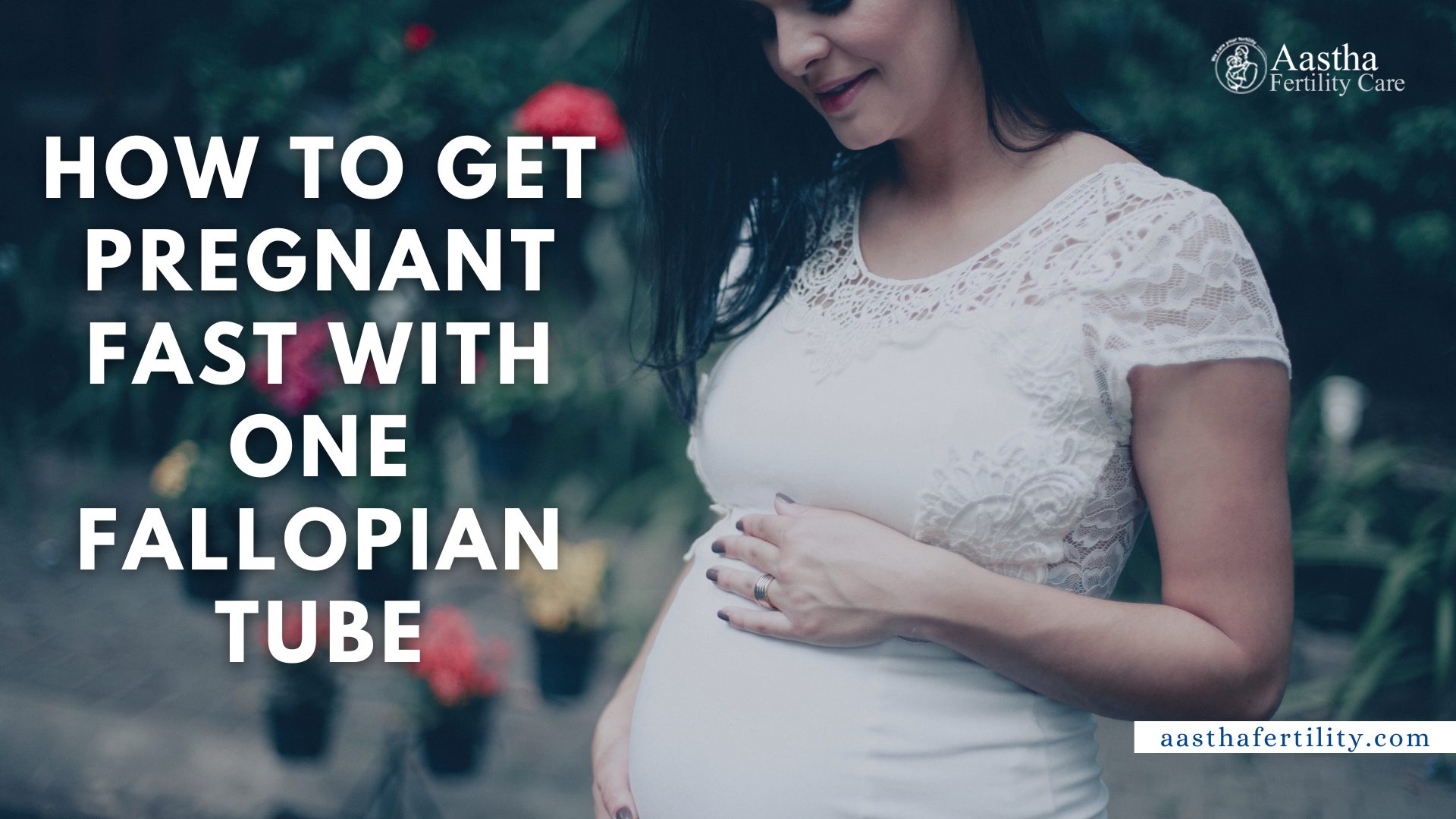 How to get pregnant fast with one fallopian tube