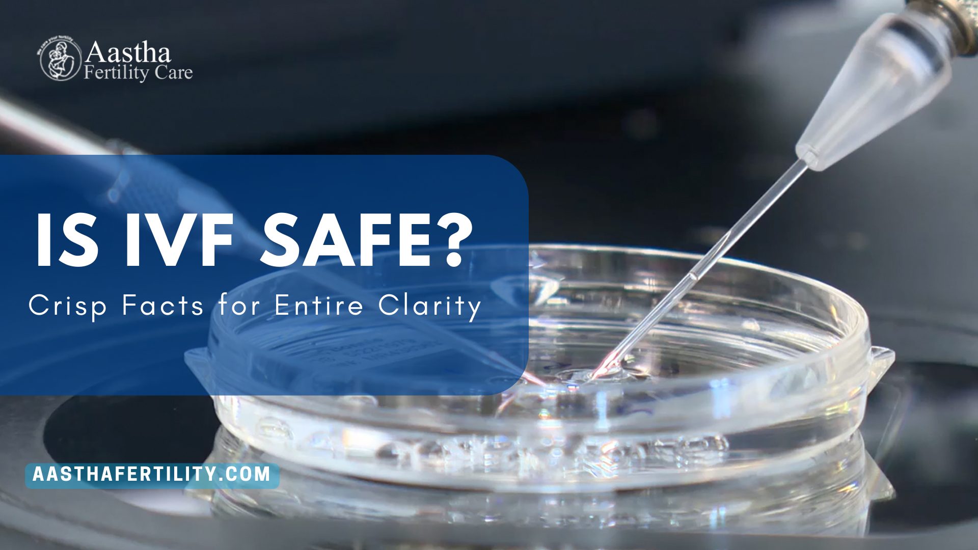 Is IVF Safe- Facts for Entire Clarity
