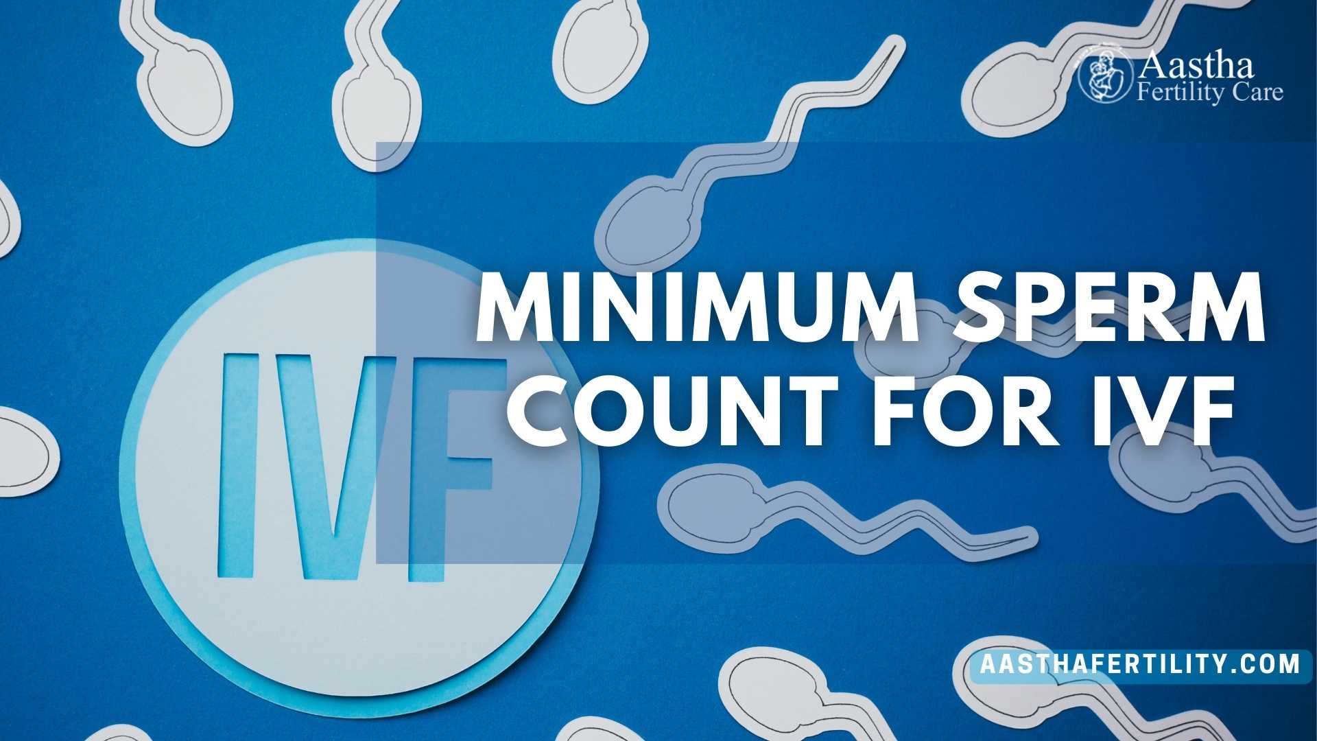 Minimum Sperm Count For IVF