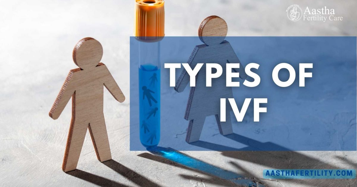 Types of IVF and their Procedures