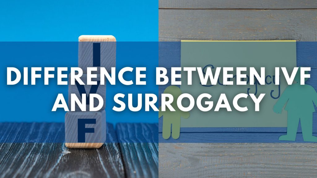 Difference Between IVF and Surrogacy