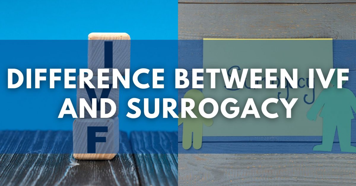 Difference Between IVF and Surrogacy