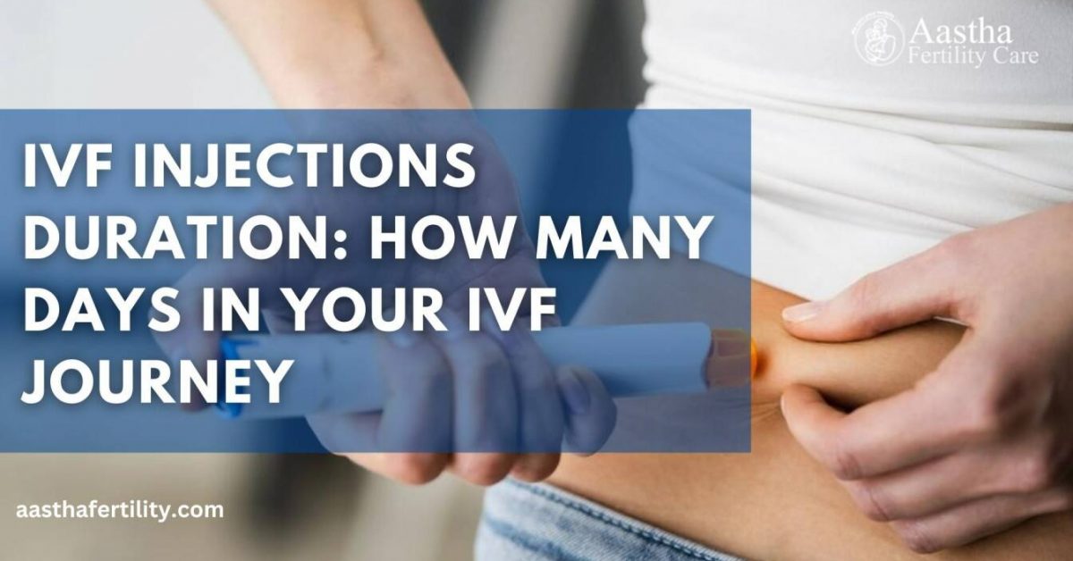 IVF Injections Duration: How Many Days In Your IVF Journey