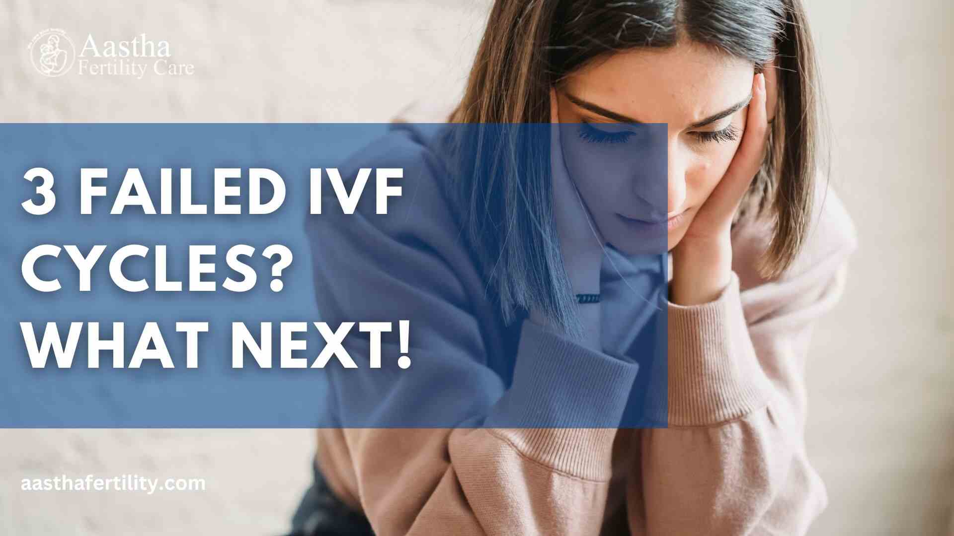 3 Failed IVF Cycles: What Next?