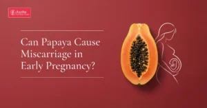 can papaya cause miscarriage in early pregnancy